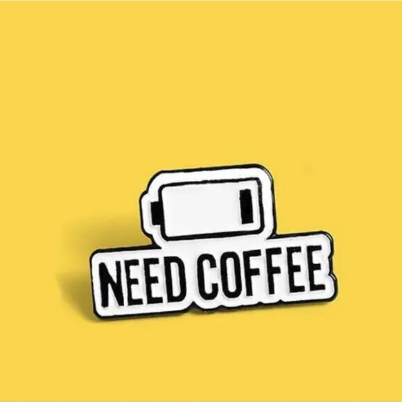 I need coffee pin coffee humor brooche dying battery - Picture 4 of 8